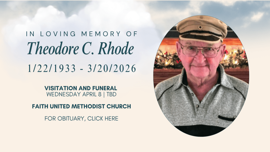 Memorial announcement for Theodore C. Rhode, including his birth and death dates, visitation and funeral details at Faith United Methodist Church.